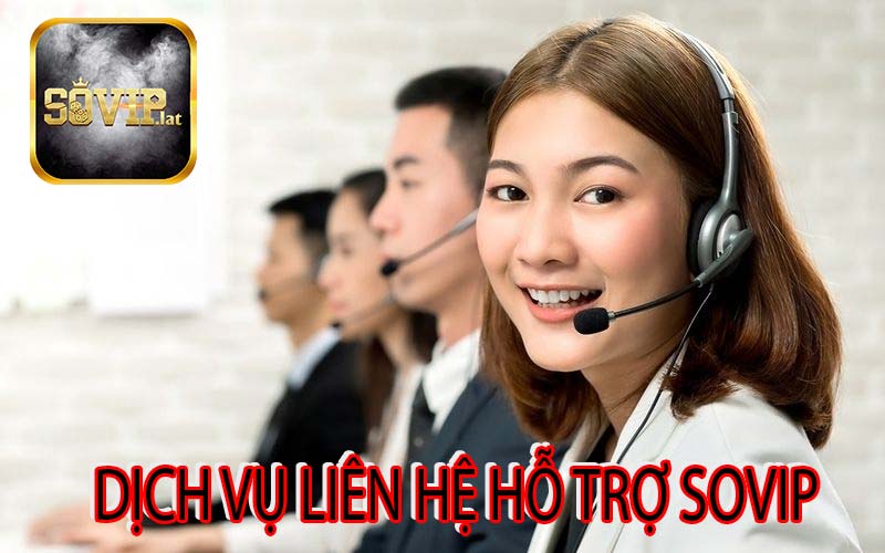 Dịch vụ liên hệ hỗ trợ Sovip